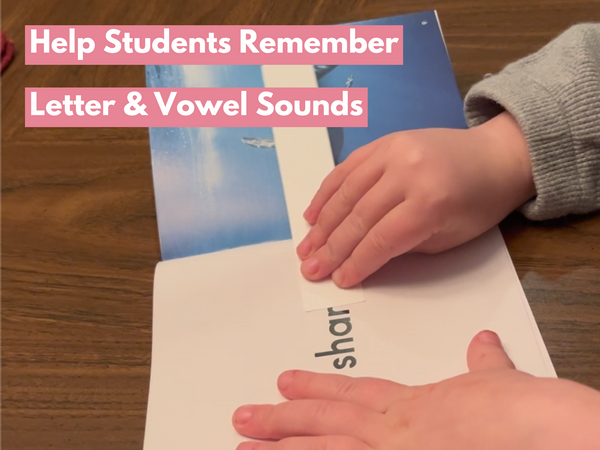 Help Students Remember Letter & Vowel Sounds